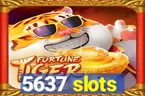 5637 slots